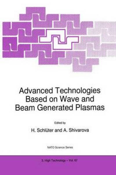 Advanced Technologies Based on Wave and Beam Generated Plasmas - Nato Science Partnership Subseries: 3 - H Schluter - Books - Springer - 9789048151912 - December 4, 2010