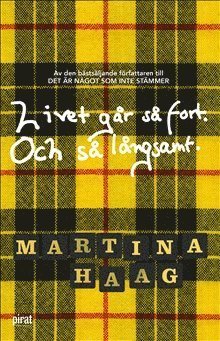 Cover for Martina Haag · Livet går så fort. Och så långsamt (Bound Book) (2017)