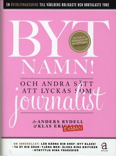 Cover for Anders Rydell · Byt namn! : och andra sätt att lyckas som journalist (Bound Book) (2008)