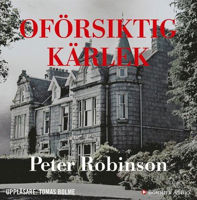 Alan Banks: Oförsiktig kärlek - Peter Robinson - Livre audio - Bonnier Audio - 9789176519912 - 19 septembre 2018