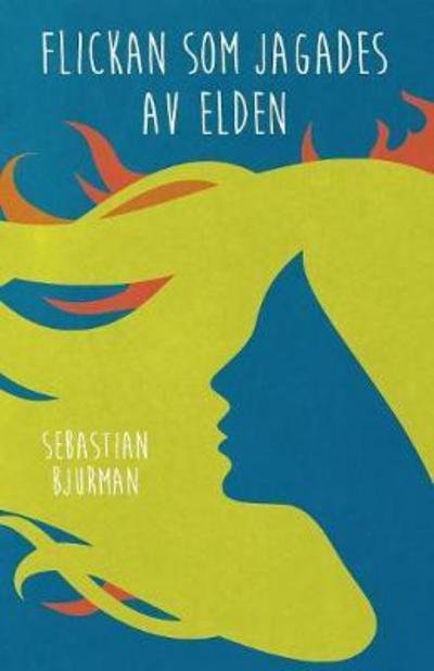Cover for Sebastian Bjurman · Flickan SOM Jagades AV Elden (Taschenbuch) (2017)