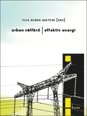 Cover for Marie Thynell · Urban välfärd, effektiv energi (Book) (2016)