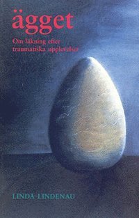 Cover for Linda Lindenau · Ägget : om läkning efter traumatiska upplevelser (Paperback Book) (2012)