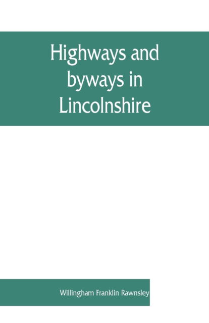 Cover for Willingham Franklin Rawnsley · Highways and byways in Lincolnshire (Paperback Book) (2019)