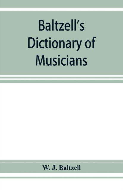 Cover for W J Baltzell · Baltzell's dictionary of musicians (Paperback Book) (2019)