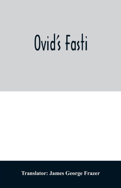 Cover for James George Frazer · Ovid's Fasti (Paperback Book) (2020)