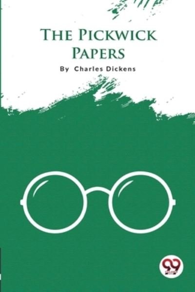 The Pickwick Papers - Charles Dickens - Bøger - Unknown - 9789356562912 - 22. april 2022