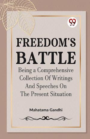 Cover for Mahatma Gandhi · Freedom's Battle Being a Comprehensive Collection of Writings and Speeches on the Present Situation (Paperback Book) (2023)