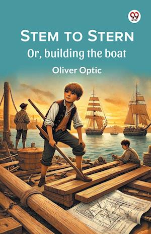 Cover for Oliver Optic · Stem to SternOr, building the boat (Edition1) (Paperback Book) (2025)