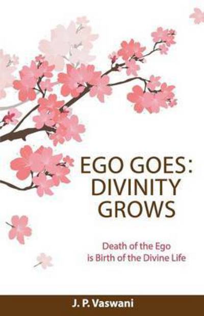 Cover for J. P. Vaswani · Ego Goes: Divinity Grows (Paperback Book) (2016)