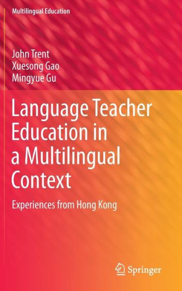 Cover for John Trent · Language Teacher Education in a Multilingual Context: Experiences from Hong Kong - Multilingual Education (Hardcover Book) [2014 edition] (2013)