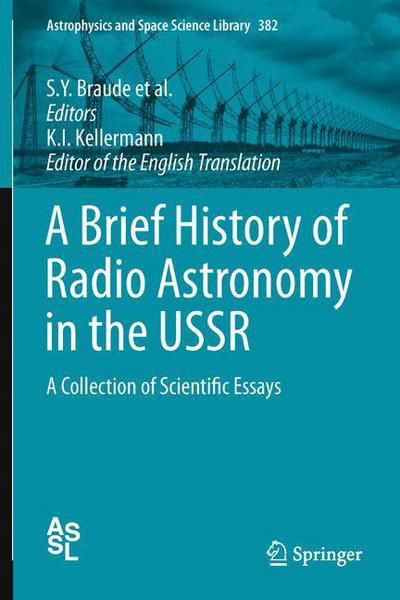 Cover for S Y Braude · A Brief History of Radio Astronomy in the USSR: A Collection of Scientific Essays - Astrophysics and Space Science Library (Paperback Bog) [2012 edition] (2014)