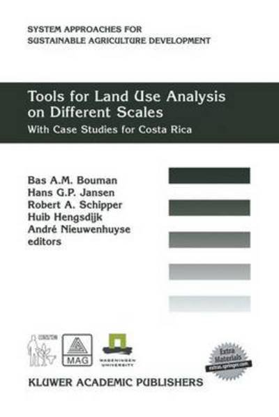 Cover for B a M Bouman · Tools for Land Use Analysis on Different Scales: With Case Studies for Costa Rica - System Approaches for Sustainable Agricultural Development (Paperback Book) [Softcover reprint of the original 1st ed. 2000 edition] (2013)