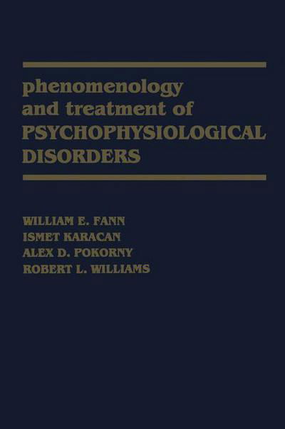 Cover for W E Fann · Phenomenology and Treatment of Psychophysiological Disorders (Paperback Book) [Softcover reprint of the original 1st ed. 1982 edition] (2012)