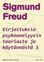 Cover for Sigmund Freud · Kirjoituksia psykoanalyysin teoriasta ja käytännöstä 3 (Innbunden bok) (2022)