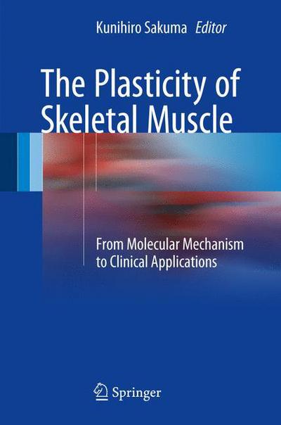 Cover for The Plasticity of Skeletal Muscle: From Molecular Mechanism to Clinical Applications (Hardcover Book) [1st ed. 2017 edition] (2017)