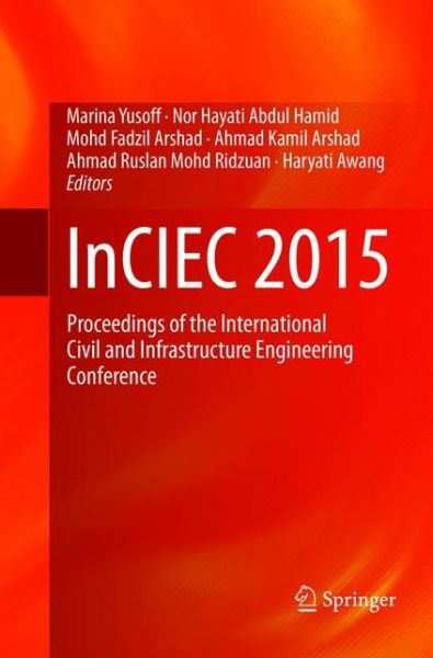 Cover for InCIEC 2015: Proceedings of the International Civil and Infrastructure Engineering Conference (Paperback Book) [Softcover reprint of the original 1st ed. 2016 edition] (2018)