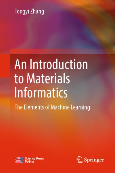 Cover for Tongyi Zhang · An Introduction to Materials Informatics: The Elements of Machine Learning (Hardcover bog) [1st ed. 2024 edition] (2024)