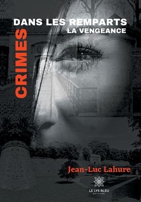 Cover for Jean-Luc Lahure · Crimes dans les remparts: La vengeance (Paperback Book) (2020)