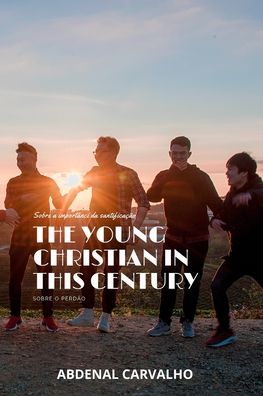 Cover for Abdenal Santos Carvalho · The Young Christian in this Century: Pastoral Counseling (Paperback Book) (2024)