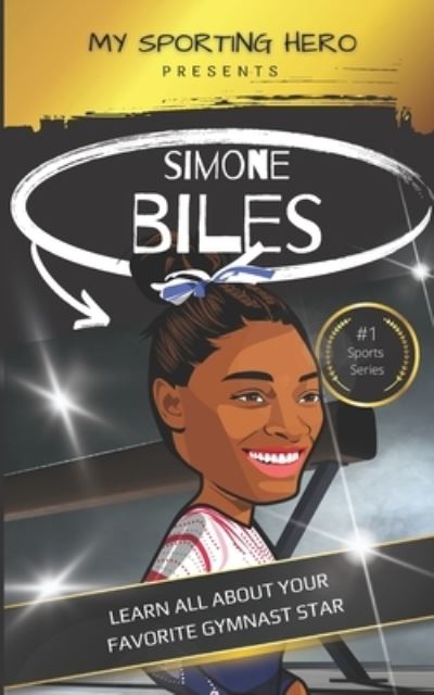 Cover for Rob Green · My Sporting Hero: Simone Biles: Learn all about your favorite gymnast star - My Sporting Hero: Biographies for Children Aged 9 - 12 (Paperback Book) (2023)