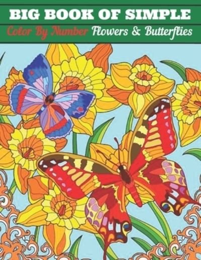 Cover for Sk Book Cafe · Big Book of Simple Color By Number Flowers &amp; Butterflies: Butterflies and Flowers Color By Number Coloring Book (Taschenbuch) (2022)