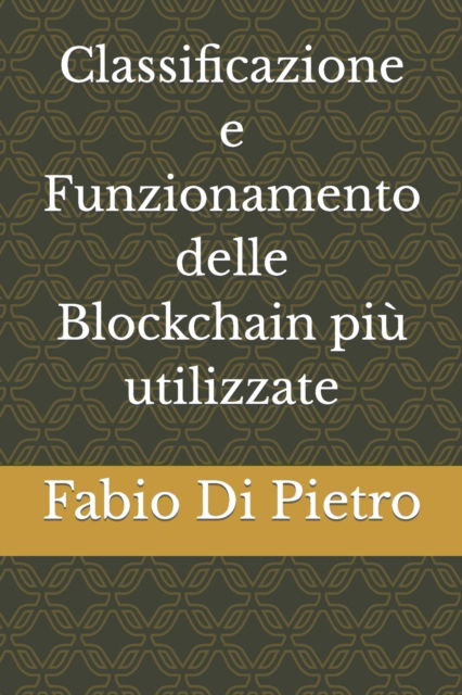 Cover for Fabio Di Pietro · Classificazione e Funzionamento delle Blockchain piu utilizzate (Paperback Book) (2022)