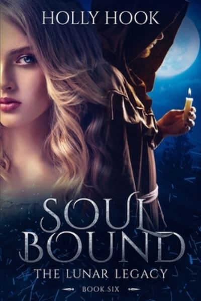 Soul Bound: The Lunar Legacy, Book Six - Holly Hook - Books - Independently Published - 9798487556912 - September 30, 2021