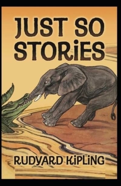 Cover for Rudyard Kipling · Just So Stories BY Rudyard Kipling: (Paperback Book) [Annotated edition] (2021)