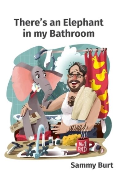 Cover for Sammy Burt · There's an Elephant in my bathroom (Paperback Book) (2021)