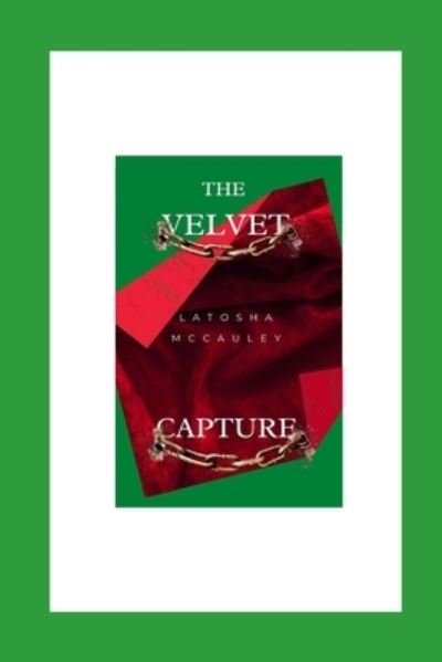 Latosha McCauley · The Velvet Capture (Paperback Book) (2020)