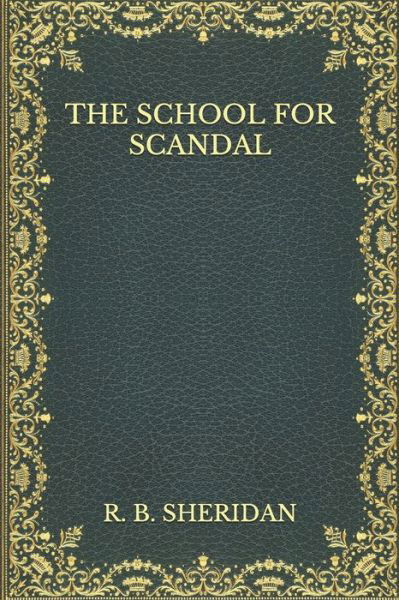 Cover for Richard Brinsley Sheridan · The School For Scandal (Taschenbuch) (2020)