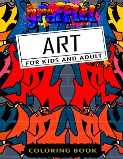 Cover for Funny Art Press · Graffiti Art Coloring Book For Kids And Adult (Paperback Book) (2020)