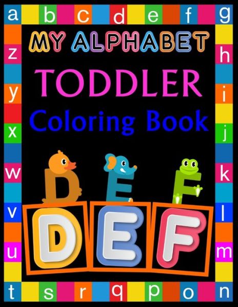 My Alphabet Toddler Coloring Book - Rainbow Publishing - Books - Independently Published - 9798601622912 - January 20, 2020