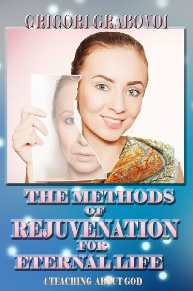 The Methods of Rejuvenation for Eternal Life - Grigori Grabovoi - Books - Independently Published - 9798602612912 - January 22, 2020