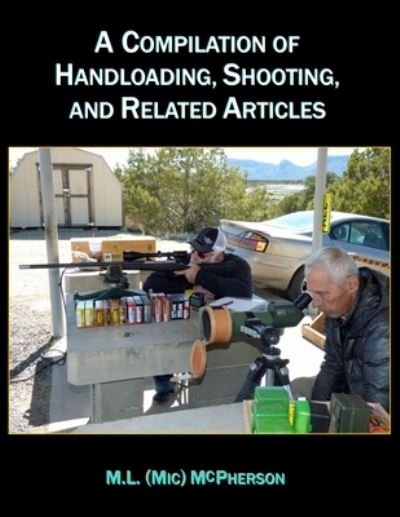 Cover for McPherson, M L (MIC) · A Compilation of Handloading, Shooting, and Related Articles - McPherson on Firearms, Accuracy, Handloading, and Gunsmithing (Black and White Book) (Paperback Book) (2020)