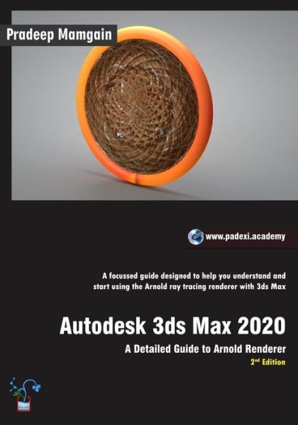 Cover for Pradeep Mamgain · Autodesk 3ds Max 2020: A Detailed Guide to Arnold Renderer, 2nd Edition (In Full Color) (Paperback Book) (2020)