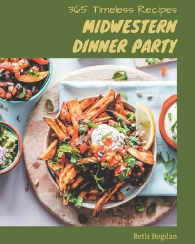 Cover for Beth Bogdan · 365 Timeless Midwestern Dinner Party Recipes (Paperback Book) (2020)