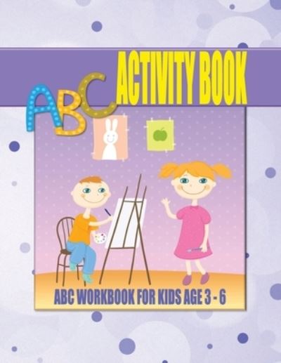 Cover for Tick Tock Creations · ABC Activity Book For Kids Age 3 - 6 (Paperback Book) (2020)