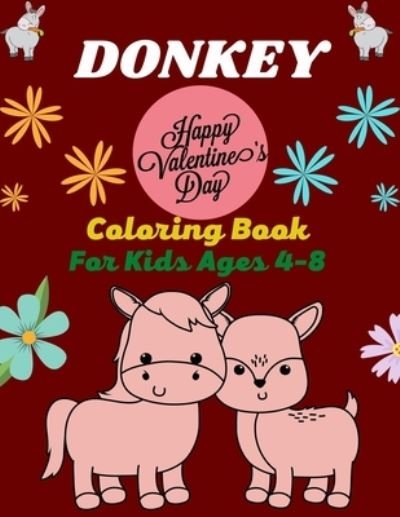 Cover for Ensumongr Publications · DONKEY Happy Valentine's Day Coloring Book For Kids Ages 4-8 (Paperback Book) (2021)