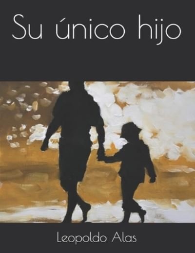 Cover for Leopoldo Alas · Su unico hijo (Paperback Book) (2021)