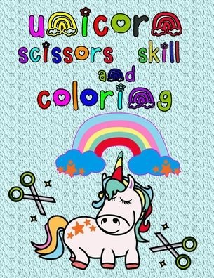 Unicorn Scissors Skill and Coloring - Dh Publishing - Kirjat - Independently Published - 9798719011912 - maanantai 8. maaliskuuta 2021