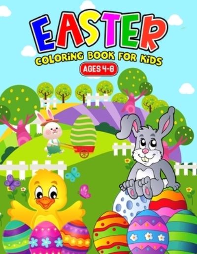 Easter Coloring Book For Kids Ages 4-8: A Fun Coloring Activity Book for Toddler/ Preschooler and Kids Gift for Boys & Girls - Cheesy Bear - Kirjat - Independently Published - 9798721793912 - sunnuntai 14. maaliskuuta 2021