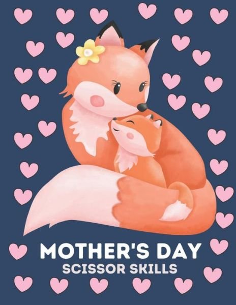 Mother's Day Scissor skills - Fraekingsmith Press - Kirjat - Independently Published - 9798739840912 - lauantai 17. huhtikuuta 2021