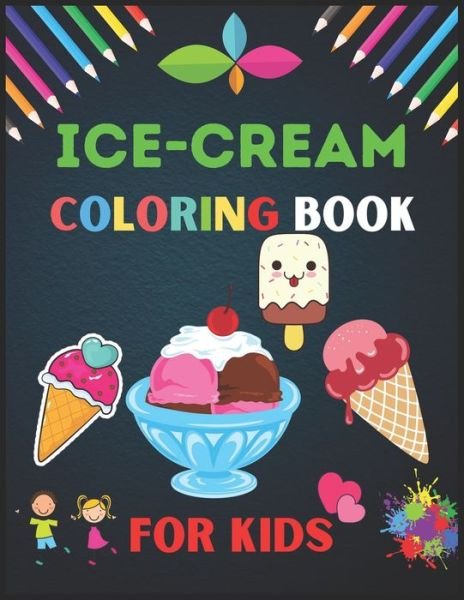 Cover for Nf@r Color Station · Ice Cream Coloring Book for Kids: A Cool, Funny &amp; Stress Relief Ice Creams Designs to Color for Kids and Toddlers. Coloring Book for Primary kids, Boys and Gilrls who loves Ice Creams. (Taschenbuch) (2021)