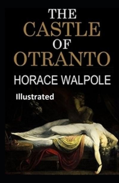 The Castle of Otranto Illustrated - Horace Walpole - Bøger - Independently Published - 9798745623912 - 28. april 2021