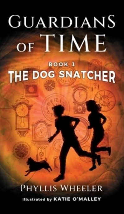 Dog Snatcher, Book 1 of the Guardians of Time - Phyllis Wheeler - Books - Motherboard Books - 9798986699912 - September 13, 2023