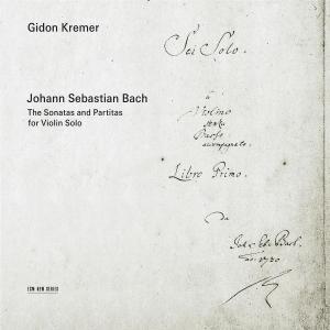 The Sonatas And Partitas For Violin Solo - Gidon Kremer - Muzyka - ECM - 0028947672913 - 24 października 2005