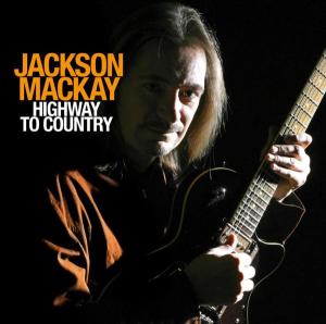 Highway To Country - Jackson Mackay - Musiikki - COUNTRY ROADS - 0090204927913 - keskiviikko 15. heinäkuuta 2009