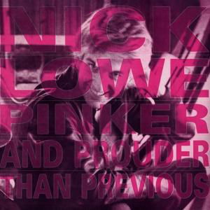 Nick Lowe · Pinker And Prouder Than Previous (LP) [Digipak] (2017)